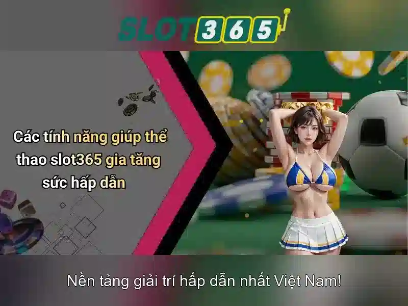 Slot365 – Nền tảng máy đánh bạc trực tuyến an toàn và đáng tin cậy